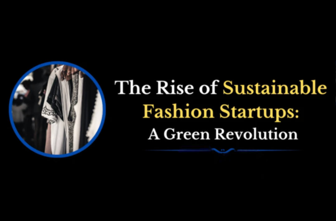 The Rise of Sustainable Fashion Startups: A Green Revolution