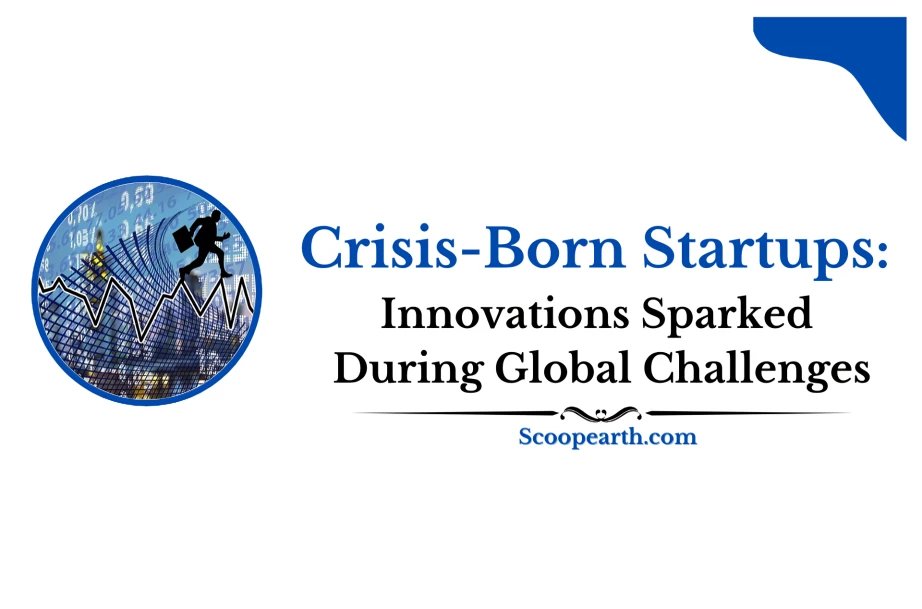 Crisis-Born Startups: Innovations Sparked During Global Challenges