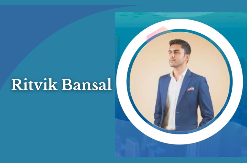 Breaking the Mold: The Inspiring Journey of Investment Banker turned Entrepreneur, Ritvik Bansal