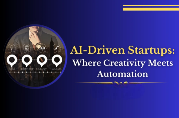 AI-Driven Startups: Where Creativity Meets Automation