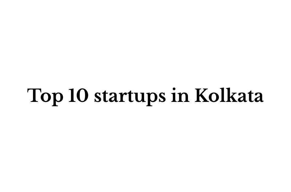Top 10 startups in Kolkata