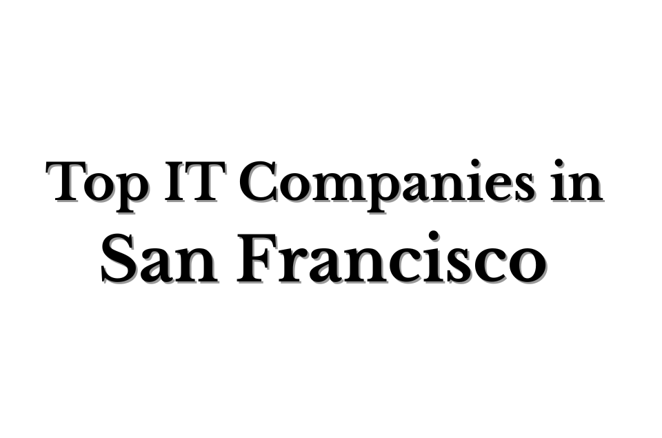 Top IT Companies in San Francisco