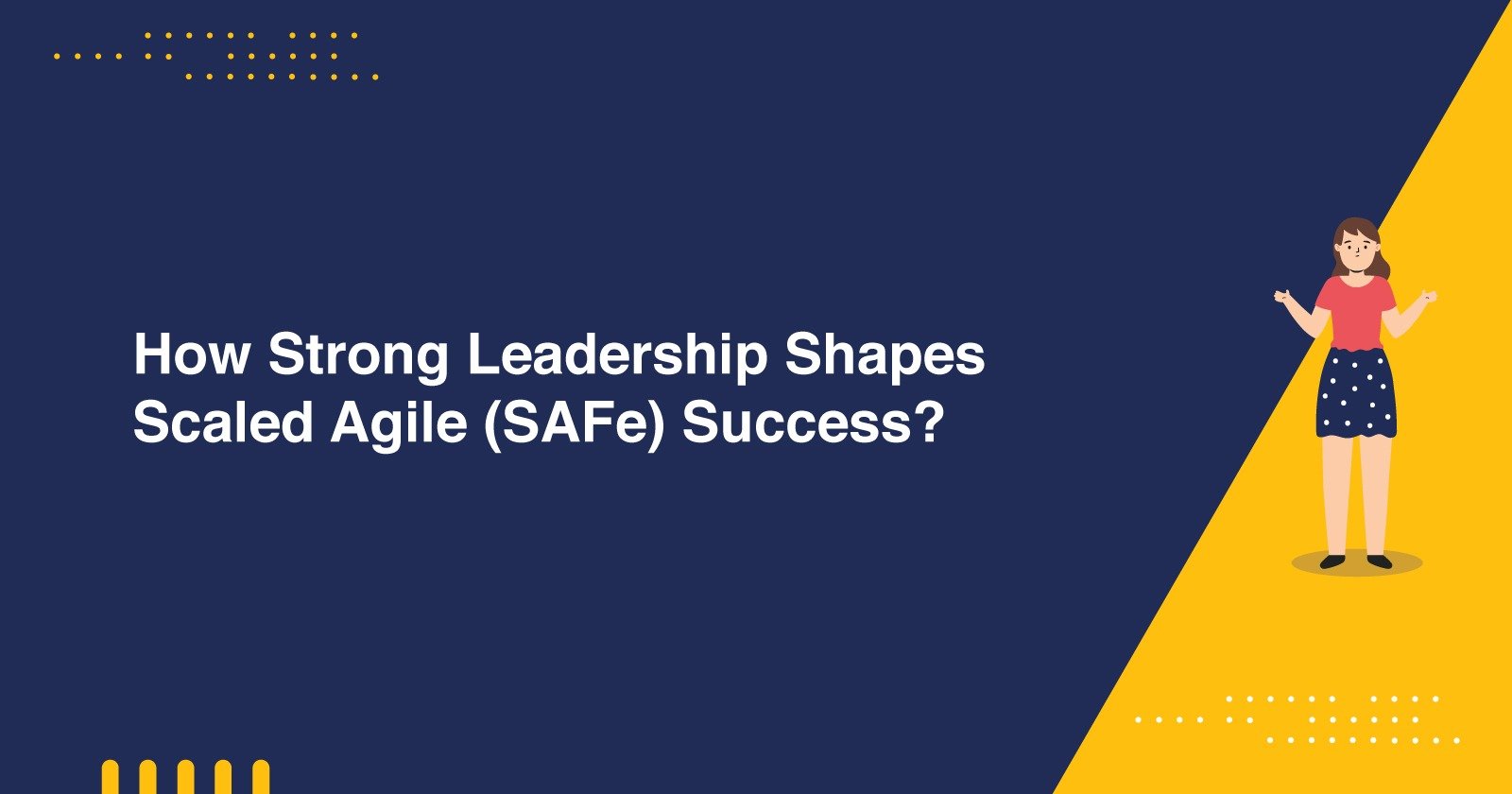 Strong Leadership in Scaled Agile (SAFe