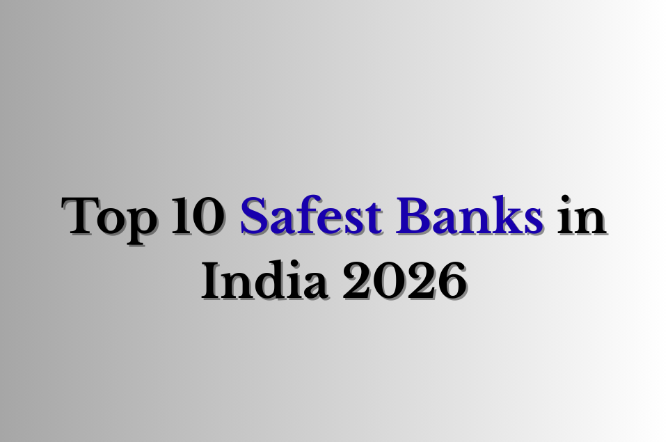 Top 10 Safest Banks in India 2026