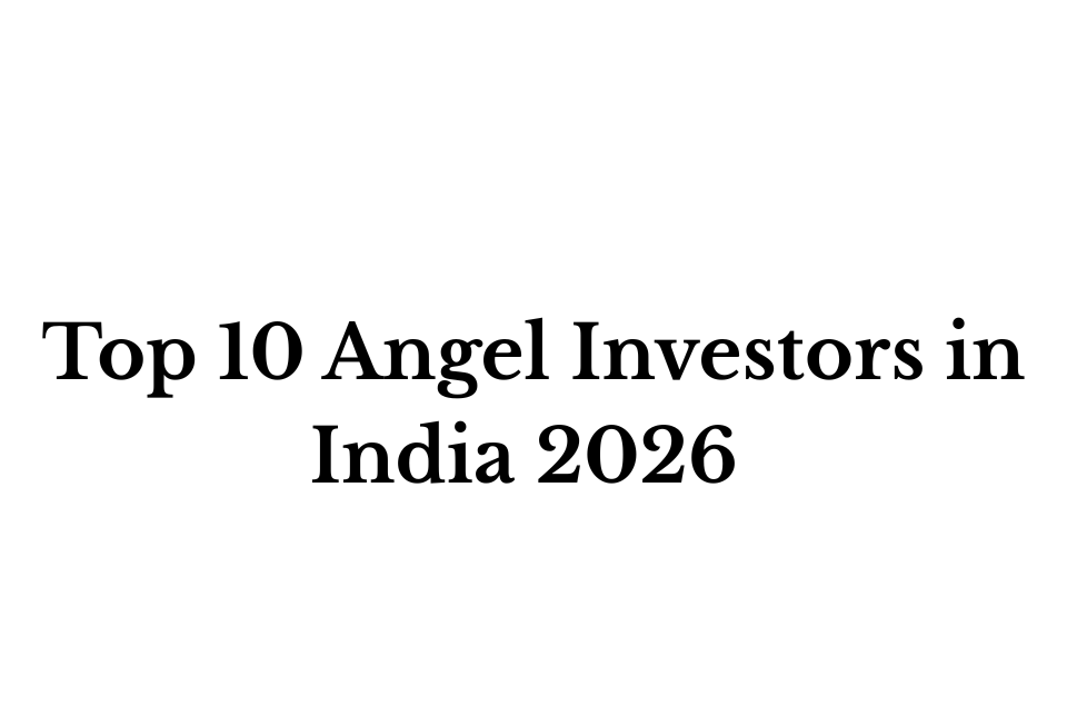 Top 10 Angel Investors in India 2026