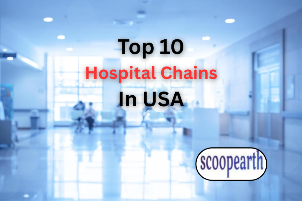 Top 10 Hospital Chains in USA